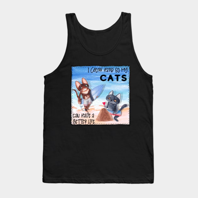 I Work Hard So My Cat Can Have A Better Life Surfing Tank Top by Quirky And Funny Animals
